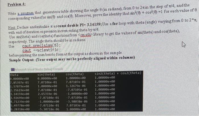 Problem 4: Write a program that generates a table showing the angle 8 (in radians), from 0 to 2m in the step