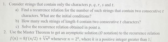 1. Consider strings that contain only the characters p, q, r, s and t. a) Find a recurrence relation for the