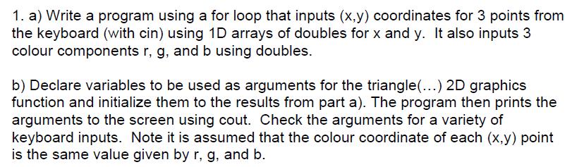 1. a) Write a program using a for loop that inputs (x,y) coordinates for 3 points from the keyboard (with