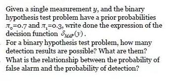 Given a single measurement y, and the binary hypothesis test problem have a prior probabilities -0.7 and