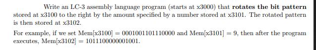 Write an LC-3 assembly language program (starts at x3000) that rotates the bit pattern stored at x3100 to the