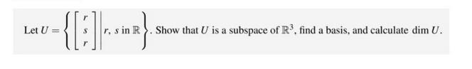 ={[:] Let U = r. s in R. Show that U is a subspace of R, find a basis, and calculate dim U.