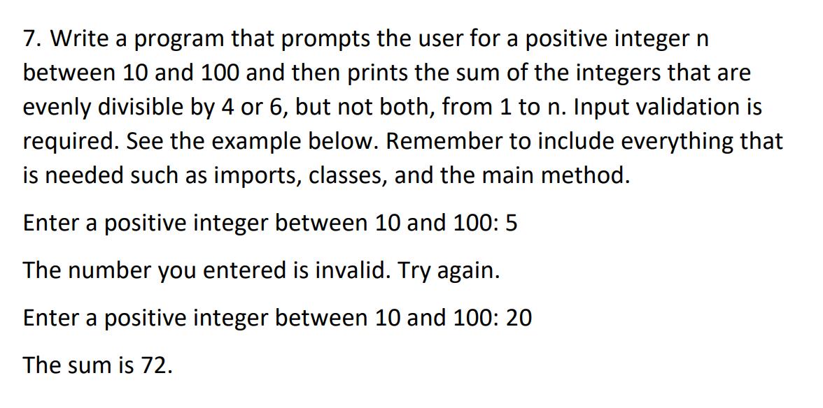 7. Write a program that prompts the user for a positive integer n between 10 and 100 and then prints the sum