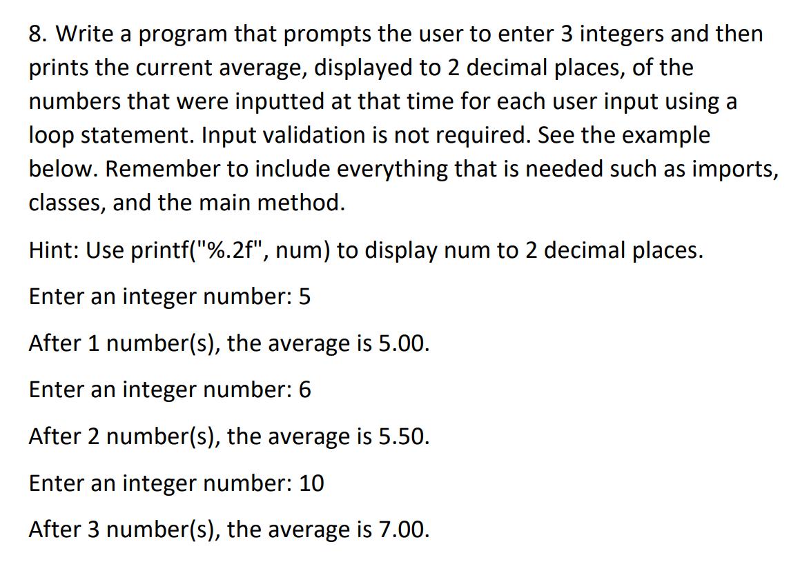 8. Write a program that prompts the user to enter 3 integers and then prints the current average, displayed