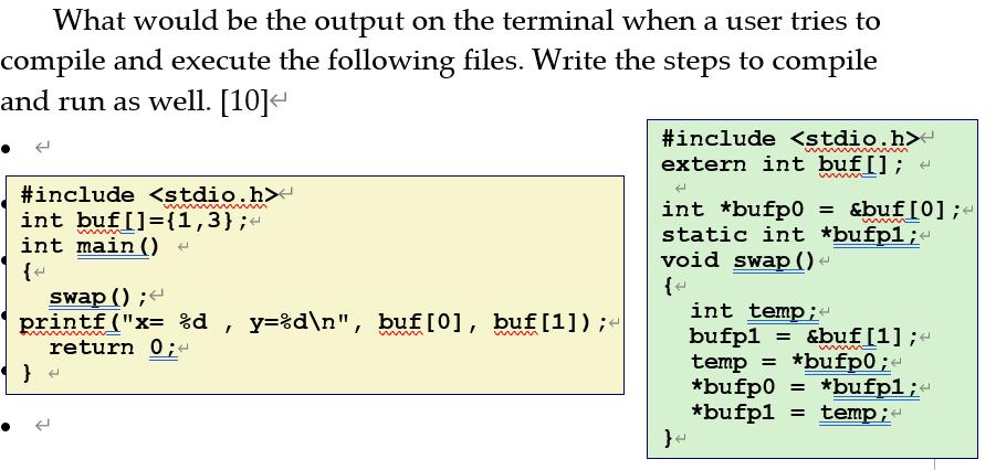 What would be the output on the terminal when a user tries to compile and execute the following files. Write