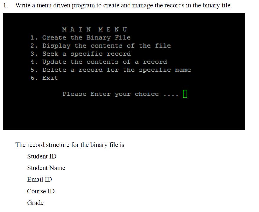 1. Write a menu driven program to create and manage the records in the binary file.   N U 1. Create the