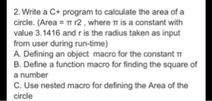 2. Write a C+ program to calculate the area of a circle. (Area =  r2, where  is a constant with value 3.1416