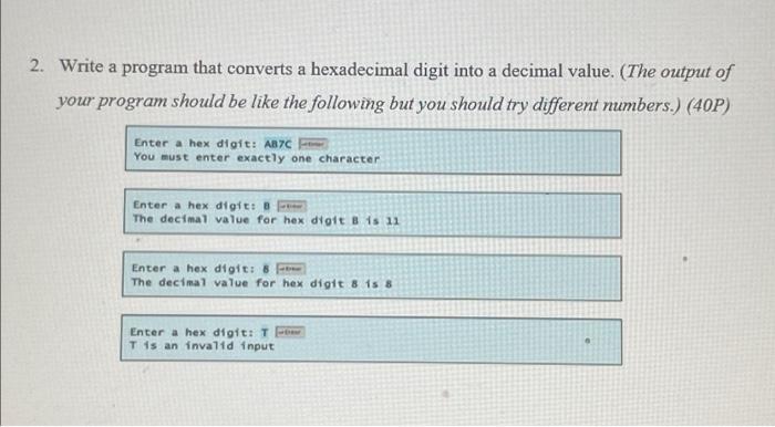 2. Write a program that converts a hexadecimal digit into a decimal value. (The output of your program should