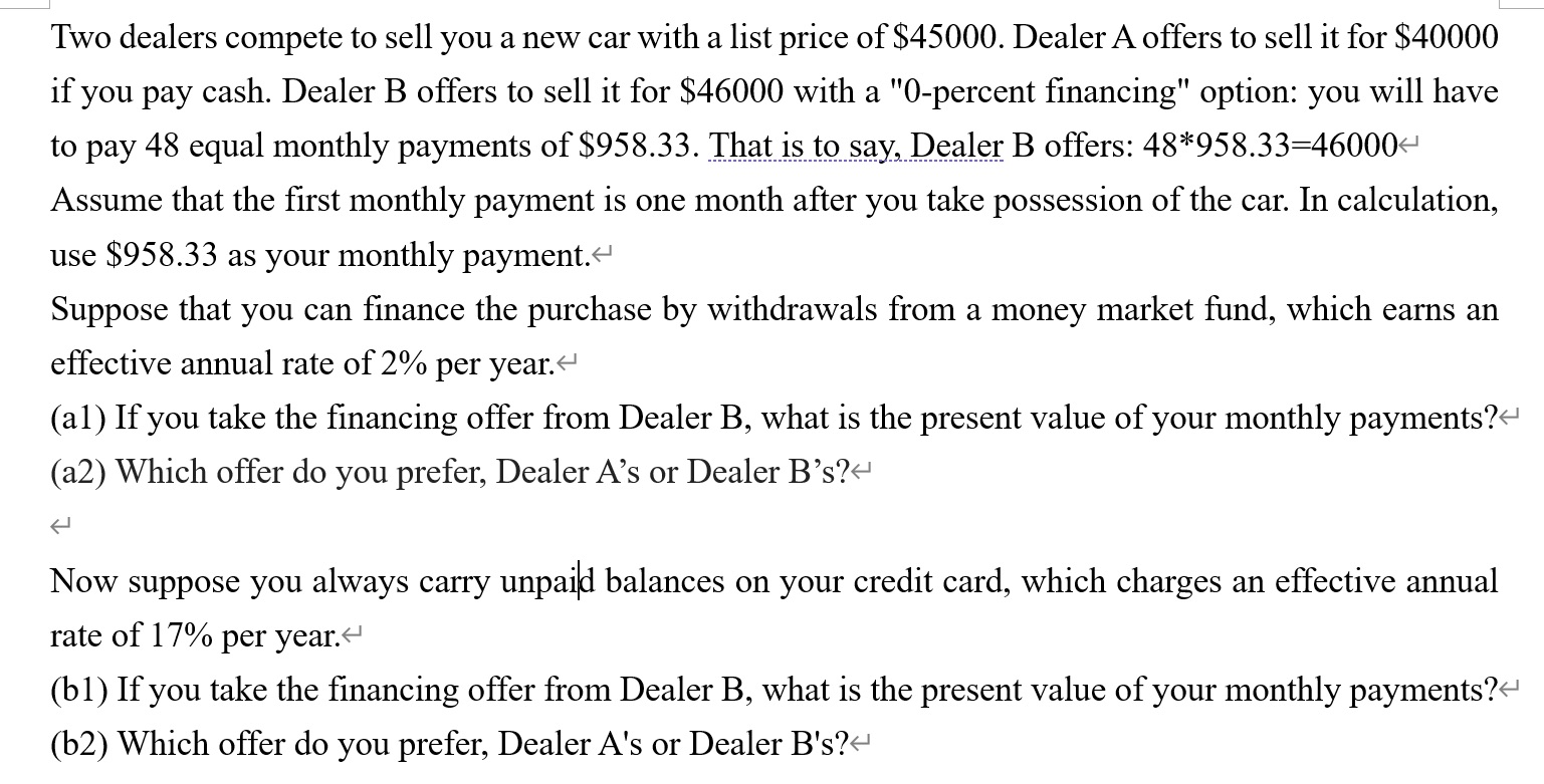 Two dealers compete to sell you a new car with a list price of $45000. Dealer A offers to sell it for $40000