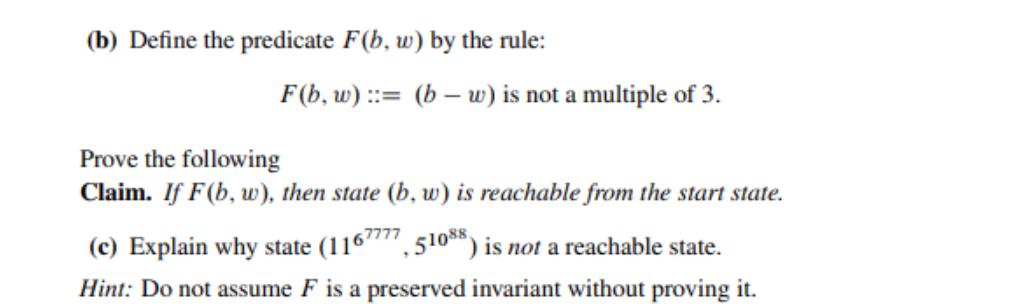 (b) Define the predicate F(b, w) by the rule: F(b, w)= (b-w) is not a multiple of 3. Prove the following
