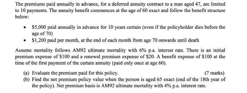 The premiums paid annually in advance, for a deferred annuity contract to a man aged 47, are limited to 10