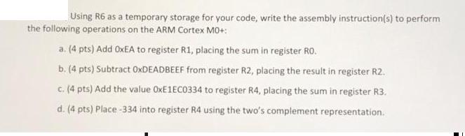 Using R6 as a temporary storage for your code, write the assembly instruction(s) to perform the following