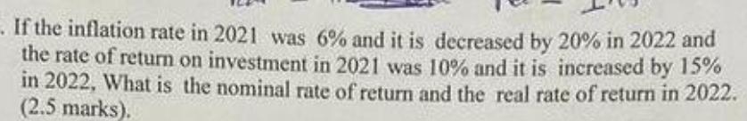 If the inflation rate in 2021 was 6% and it is decreased by 20% in 2022 and the rate of return on investment