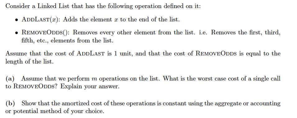 Consider a Linked List that has the following operation defined on it: . ADDLAST(x): Adds the element to the