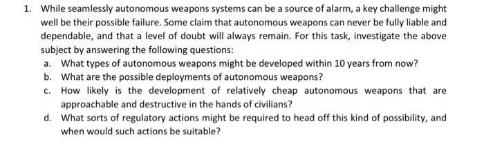 1. While seamlessly autonomous weapons systems can be a source of alarm, a key challenge might well be their