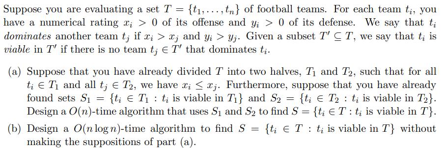 Suppose you are evaluating a set T = {t,...,tn} of football teams. For each team ti, you have a numerical