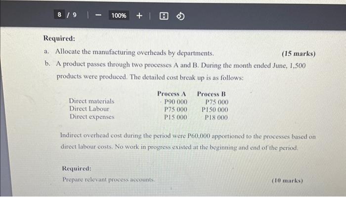 8 / 9 | - 100% + Required: a. Allocate the manufacturing overheads by departments. (15 marks) b. A product