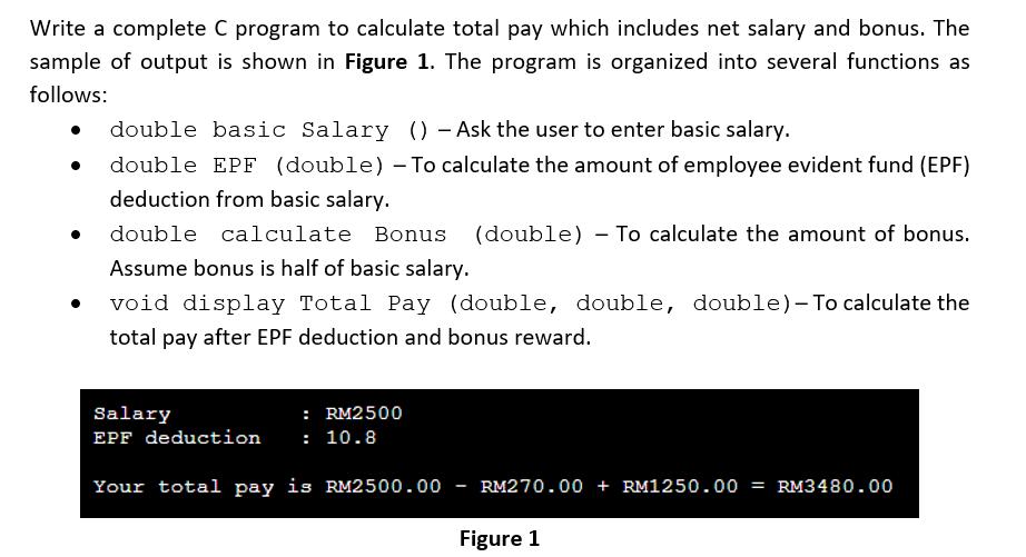 Write a complete C program to calculate total pay which includes net salary and bonus. The sample of output