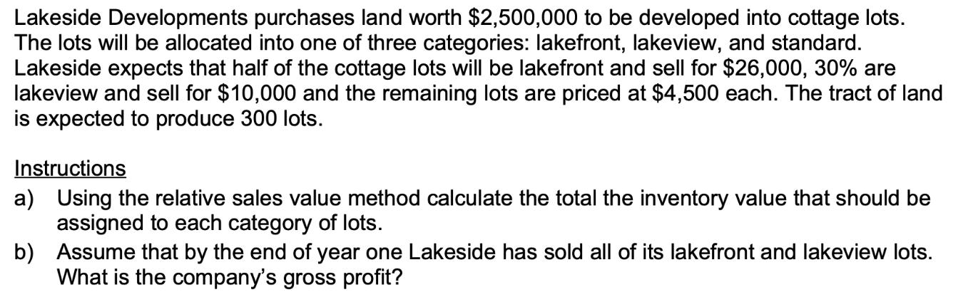 Lakeside Developments purchases land worth $2,500,000 to be developed into cottage lots. The lots will be