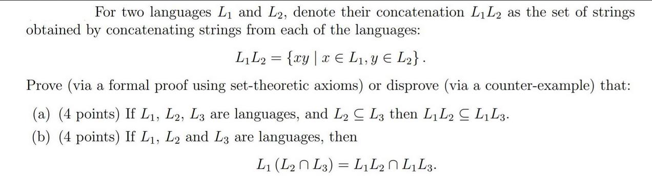 For two languages L and L2, denote their concatenation L L2 as the set of strings obtained by concatenating