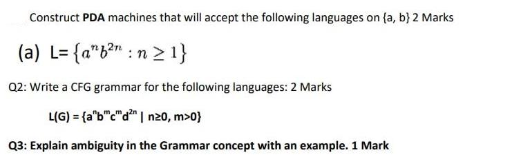 Construct PDA machines that will accept the following languages on {a, b} 2 Marks (a) L= {ab
