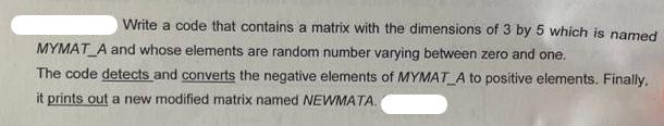 Write a code that contains a matrix with the dimensions of 3 by 5 which is named MYMAT_A and whose elements