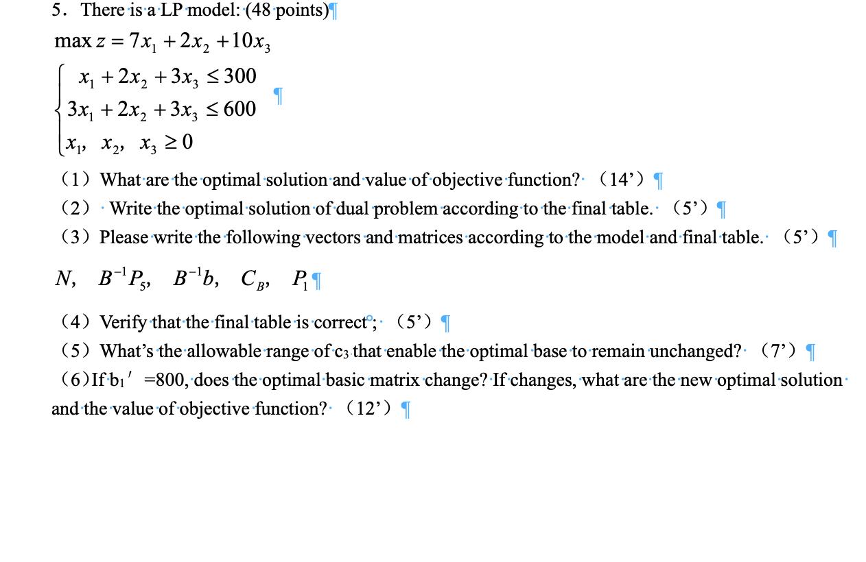5. There is a LP model: (48 points) max z = 7x + 2x +10x3 x + 2x + 3x 300 3x + 2x + 3x3  600 (X X  X3  0 (1)