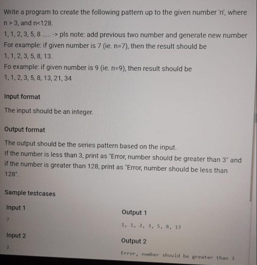 Write a program to create the following pattern up to the given number 'n', where n> 3, and n <128. 1, 1, 2,