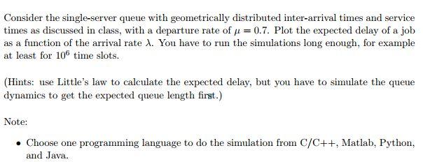 Consider the single-server queue with geometrically distributed inter-arrival times and service times as