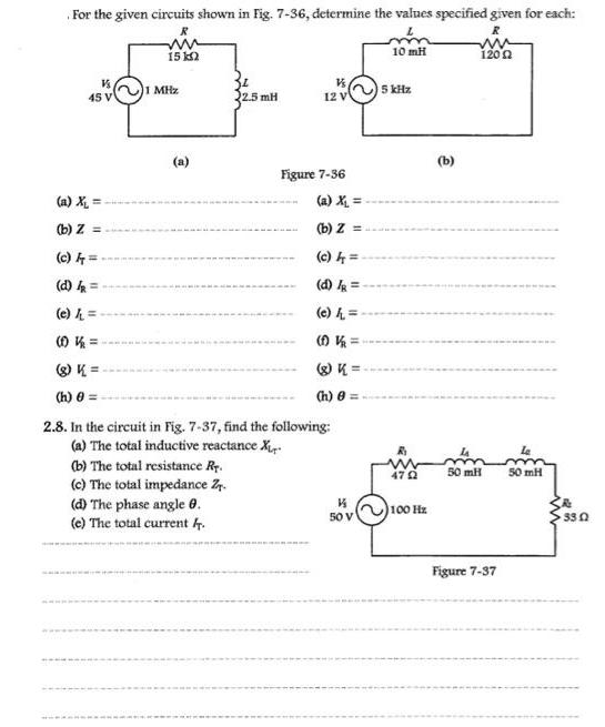 For the given circuits shown in Fig. 7-36, determine the values specified given for each: R ww 12002 V 45 V