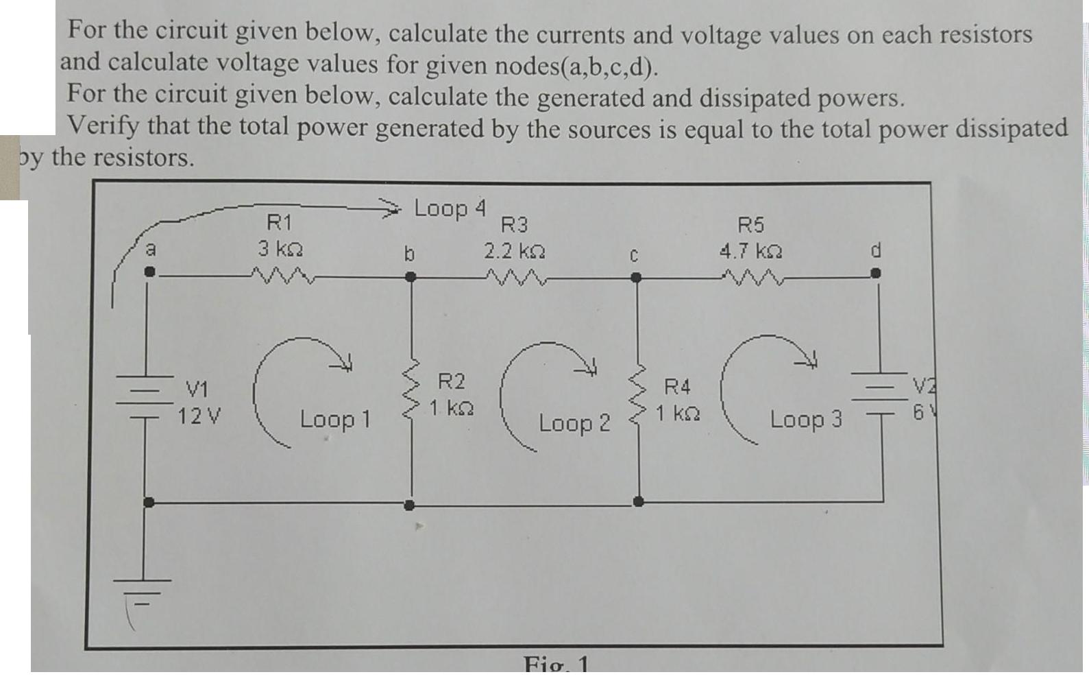 For the circuit given below, calculate the currents and voltage values on each resistors and calculate