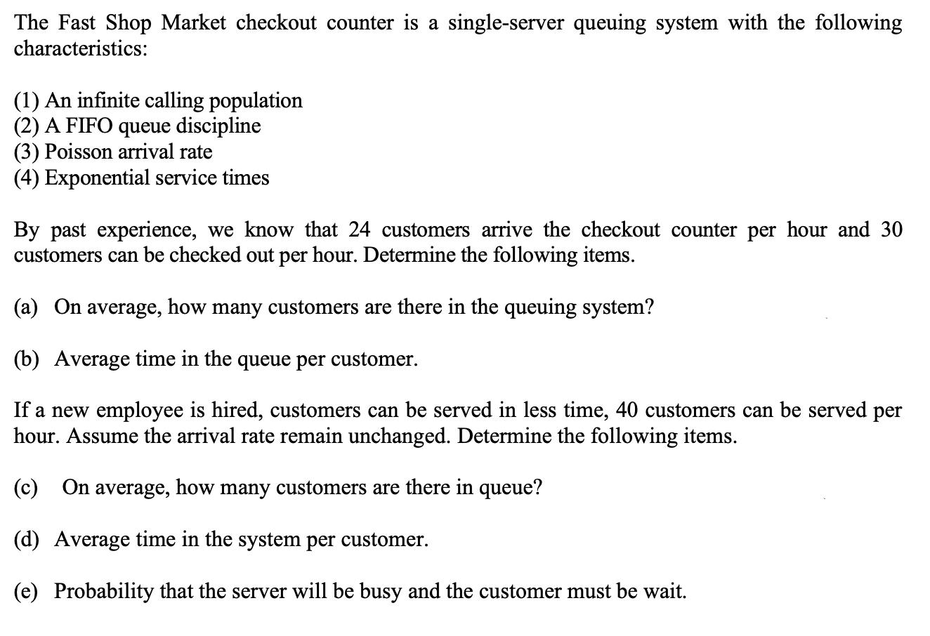 The Fast Shop Market checkout counter is a single-server queuing system with the following characteristics: