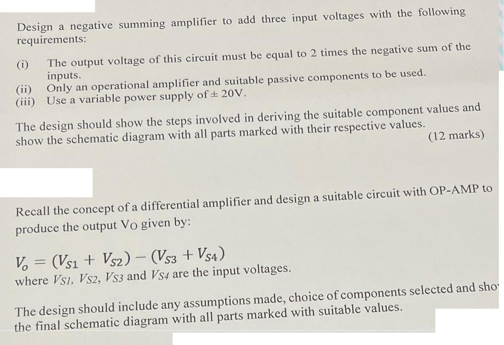 Design a negative summing amplifier to add three input voltages with the following requirements: (i) The