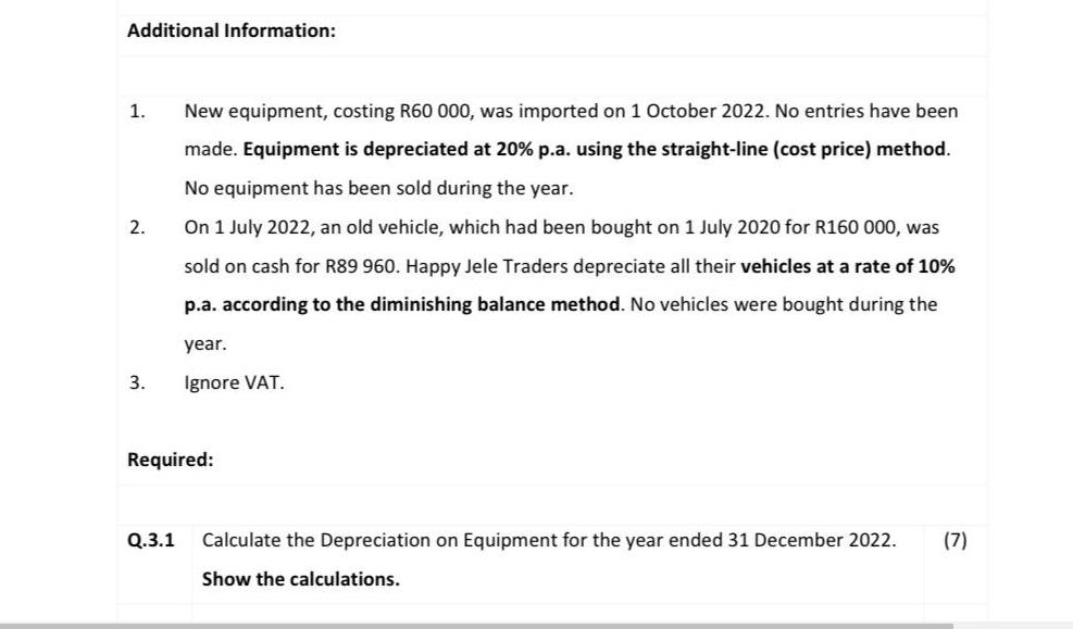 Additional Information: 1. 2. 3. New equipment, costing R60 000, was imported on 1 October 2022. No entries