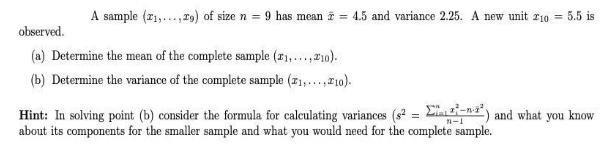 A sample (,...,29) of size n = 9 has mean = 4.5 and variance 2.25. A new unit 210 = 5.5 is observed. (a)