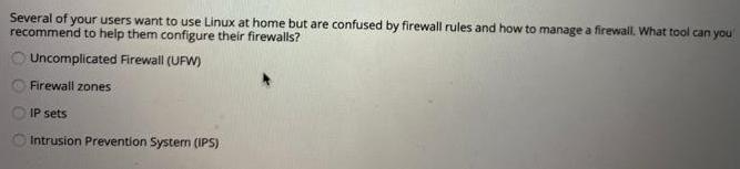 Several of your users want to use Linux at home but are confused by firewall rules and how to manage a