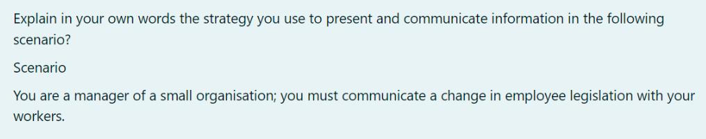 Explain in your own words the strategy you use to present and communicate information in the following