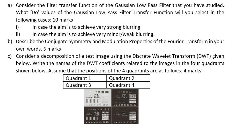 a) Consider the filter transfer function of the Gaussian Low Pass Filter that you have studied. What 'Do'