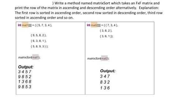 ) Write a method named matrixSort which takes an FxF matrix and print the row of the matrix in ascending and