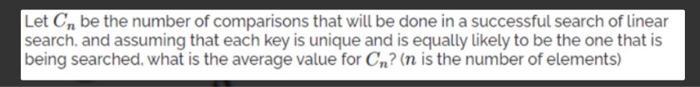 Let Cr be the number of comparisons that will be done in a successful search of linear search, and assuming