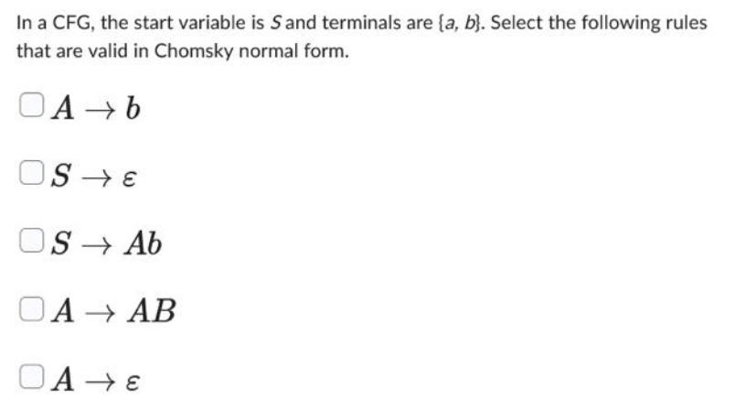 In a CFG, the start variable is S and terminals are (a, b). Select the following rules that are valid in