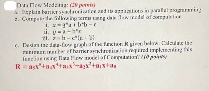 Data Flow Modeling: (20 points) a. Explain barrier synchronization and its applications in parallel