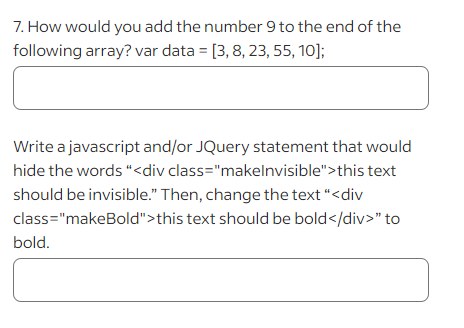 7. How would you add the number 9 to the end of the following array? var data = [3, 8, 23, 55, 10]; Write a