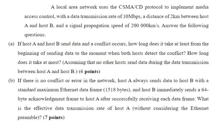 A local area network uses the CSMA/CD protocol to implement media access control, with a data transmission