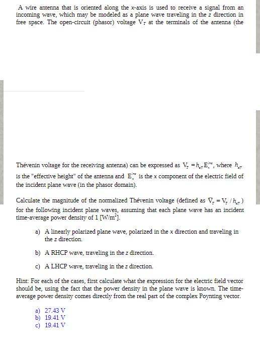 A wire antenna that is oriented along the x-axis is used to receive a signal from an incoming wave, which may