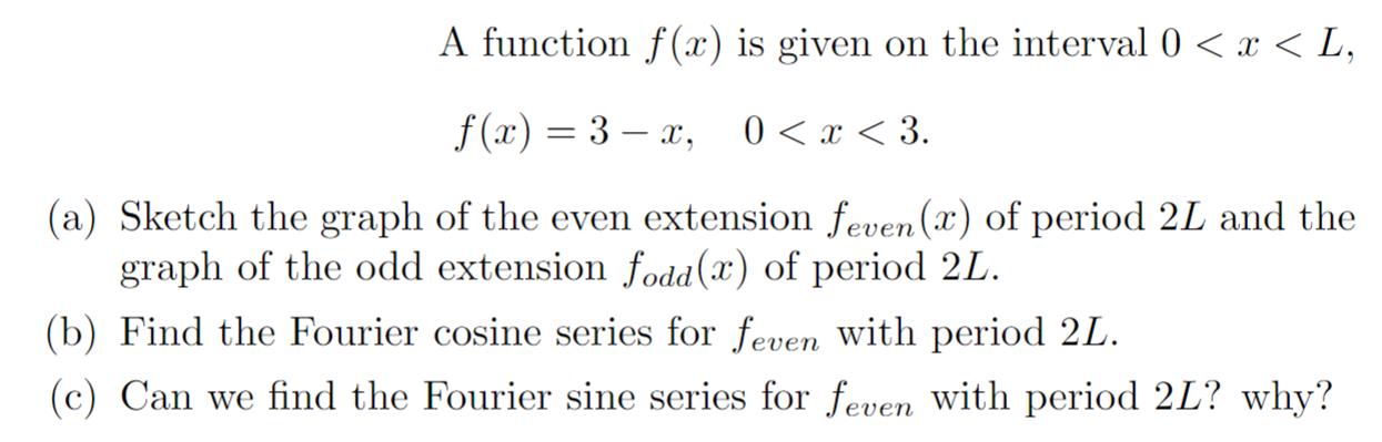 A function f(x) is given on the interval 0 < x < L, f(x)=3x, 0