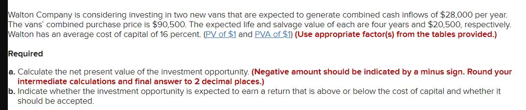 Walton Company is considering investing in two new vans that are expected to generate combined cash inflows