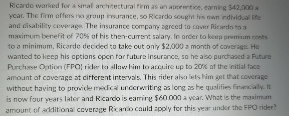 Ricardo worked for a small architectural firm as an apprentice, earning $42,000 a year. The firm offers no