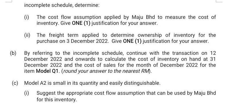 incomplete schedule, determine: (i) The cost flow assumption applied by Maju Bhd to measure the cost of