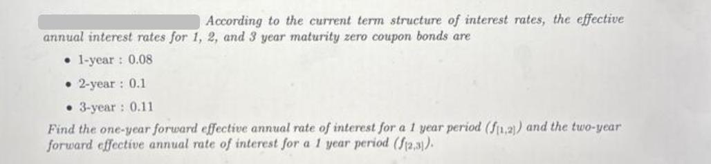 According to the current term structure of interest rates, the effective annual interest rates for 1, 2, and